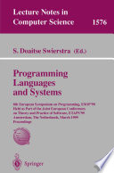 Programming languages and systems : 8th European Symposium on Programming, ESOP '99, held as part of the Joint European Conferences on Theory and Practice of Software, ETAPS '99, Amsterdam, the Netherlands, March 22-28, 1999 : proceedings /