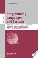 Programming languages and systems : 15th European Symposium on Programming, ESOP 2006, held as part of the Joint European Conferences on Theory and Practice of Software, ETAPS 2006, Vienna, Austria, March 27-28, 2006 ; proceedings /