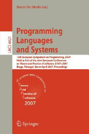 Programming languages and systems : 16th European Symposium on Programming, ESOP 2007, held as part of the Joint European Conferences on Theory and Practics [as printed] of Software, ETAPS 2007, Braga, Portugal, March 24-April 1, 2007 : proceedings /