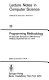 Programming methodology : 4th Informatik Symposium, IBM Germany, Wildbad, September 25-27, 1974 /