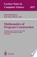 Mathematics of program construction : 5th international conference, MPC 2000, Ponte de Lima, Portugal, July 2000 : proceedings /