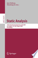 Static analysis : 16th International Symposium, SAS 2009, Los Angeles, CA, USA, August 9-11, 2009 : proceedings /