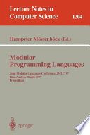 Modular programming languages : Joint Modular Languages Conference, JMLC '97, Linz, Austria, March 19-21, 1997 : proceedings /