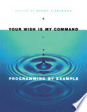 Your wish is my command : programming by example /