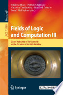 Fields of Logic and Computation III : Essays Dedicated to Yuri Gurevich on the Occasion of His 80th Birthday /