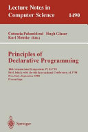 Principles of declarative programming : 10th International Symposium, PLILP'98 : held jointly with the 6th International Conference, ALP'98, Pisa, Italy, September 16-18, 1998 : proceedings /