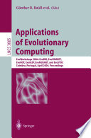 Applications of evolutionary computing : EvoWorkshops 2004: EvoBIO, EvoCOMNET, EvoHOT, EvoIASP, EvoMUSART, and EvoSTOC, Coimbra, Portugal, April 5-7, 2004 ; proceedings /