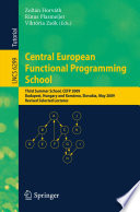 Central European Functional Programming School : third summer school, CEFP 2009, Budapest, Hungary, May 21-23, 2009 and Komárno, Slovakia, May 25-30, 2009 : revised selected lectures /