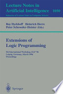 Extensions of logic programming : 5th international workshop, ELP '96, Leipzig, Germany, March 28-30, 1996 : proceedings /