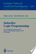 Inductive logic programming : 7th international workshop, ILP-97, Prague, Czech Republic, September 17-20, 1997 : proceedings /