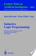 Inductive logic programming : 9th International Workshop, ILP-99, Bled, Slovenia, June 24-27, 1999 : proceedings /