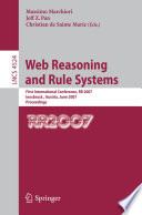 Web reasoning and rule systems : first international conference, RR 2007, Innsbruck, Austria, June 7-8, 2007 : proceedings /