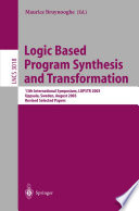 Logic based program synthesis and transformation 13th international symposium, LOPSTR 2003, Uppsala, Sweden, August 25-27, 2003 : revised selected papers /