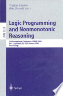 Logic programming and nonmonotonic reasoning : 7th international conference, LPNMR 2004, Fort Lauderdale, FL, USA, January 6-8, 2004 : proceedings /