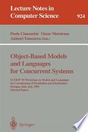 Object-based models and languages for concurrent systems : ECOOP '94 Workshop on Models and Languages for Coordination of Parallelism and Distribution, Bologna, Italy, July 5, 1994 : proceedings /