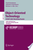 Object-oriented technology : ECOOP 2003 workshop reader ; ECOOP 2003 workshops, Darmstadt, Germany, July 21-25, 2003 ; final reports /