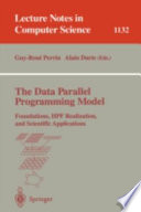 The data parallel programming model : foundations, HPF realization, and scientific applications /