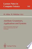 Attribute grammars, applications and systems : international     summer school, SAGA, Prague, Czechoslovakia, June 4-13, 1991 : proceedings /