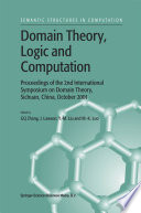 Domain theory, logic, and computation : proceedings of the 2nd International Symposium on Domain Theory, Sichuan, China, October 2001 /