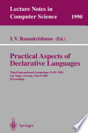 Practical aspects of declarative languages : third international symposium, PADL 2001, Las Vegas, Nevada, March 11-12, 2001 : proceedings /