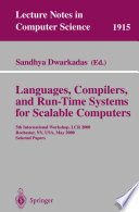 Languages, compilers, and run-time systems for scalable computers : 5th international workshop, LCR 2000, Rochester, NY, USA, May 25-27, 2000 : selected papers /