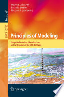 Principles of Modeling : Essays Dedicated to Edward A. Lee on the Occasion of His 60th Birthday /