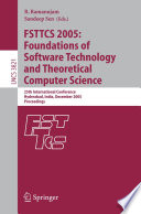 FSTTCS 2005 : foundations of software technology and theoretical computer science : 25th international conference, Hyderabad, India, December 15-18, 2005 : proceedings /