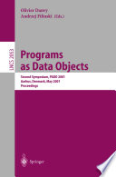 Programs as data objects : Second Symposium, PADO 2001, Aarhus, Denmark, May 21-23, 2001 : proceedings /