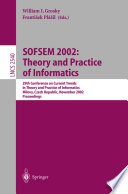 SOFSEM 2002 : theory and practice of informatics : 29th Conference on Current Trends in Theory and Practice of Informatics, Milovy, Czech Republic, November 22-29, 2002 : proceedings /
