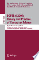SOFSEM 2007 : theory and practice of computer science : 33rd Conference on Current Trends in Theory and Practice of Computer Science, Harrachov, Czech Republic, January 20-26, 2007 : proceedings /