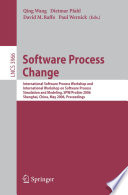 Software process change : International Software Process Workshop and International Workshop on Software Process Simulation and Modeling, SPW/ProSim 2006, Shanghai, China, May 20-21, 2006 : proceedings /