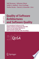 Quality of software architectures and software quality : First International Conference on the Quality of Software Architectures, QoSA 2005 and Second International Workshop on Software Quality, SOQUA 2005, Erfurt, Germany, September 20-22, 2005 ; proceedings /