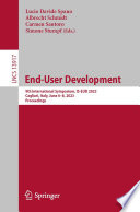 End-User Development : 9th International Symposium, IS-EUD 2023, Cagliari, Italy, June 6-8, 2023, Proceedings /