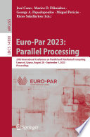 Euro-Par 2023: Parallel Processing : 29th International Conference on Parallel and Distributed Computing, Limassol, Cyprus, August 28 - September 1, 2023, Proceedings /