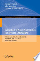 Evaluation of Novel Approaches to Software Engineering : 17th International Conference, ENASE 2022, Virtual Event, April 25-26, 2022, Revised Selected Papers /