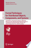Formal Techniques for Distributed Objects, Components, and Systems : 43rd IFIP WG 6.1 International Conference, FORTE 2023, Held as Part of the 18th International Federated Conference on Distributed Computing Techniques, DisCoTec 2023, Lisbon, Portugal, June 19-23, 2023, Proceedings /