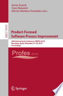 Product-Focused Software Process Improvement : 20th International Conference, PROFES 2019, Barcelona, Spain, November 27-29, 2019, Proceedings /