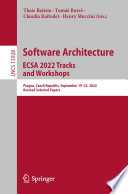 Software Architecture. ECSA 2022 Tracks and Workshops : Prague, Czech Republic, September 19-23, 2022, Revised Selected Papers /