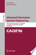 Advanced information systems engineering : 18th international conference, CAiSE 2006, Luxembourg, Luxembourg, June 5-9, 2006 : proceedings /