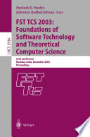 FST TCS 2003 : foundations of software technology and theoretical computer science : 23rd conference, Mumbai, India, December 15-17, 2003 : proceedings /