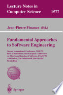 Fundamental approaches to software engineering : Second International Conference, FASE'99, held as part of the Joint European Conferences on Theory and Practice of Software, ETAPS'99, Amsterdam, The Netherlands, March 22-28, 1999 : proceedings /