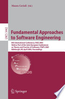 Fundamental approaches to software engineering : 8th international conference, FASE 2005, held as part of the Joint Conferences on Theory and Practice of Software, ETAPS 2005, Edinburgh, UK, April 4-8, 2005 : proceedings /