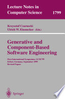 Generative and component-based software engineering : first international symposium, GCSE'99, Erfurt, Germany, September 28-30, 1999 : revised papers /