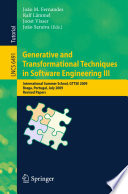 Generative and transformational techniques in software engineering III : international summer school, GTTSE 2009, Braga, Portugal, July 6-11, 2009 : revised papers /