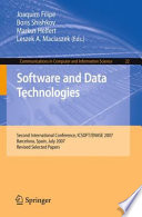 Software and data technologies : Second International Conference, ICSOFT/ENASE 2007, Barcelona, Spain, July 22-25, 2007, revised selected papers /