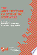 The architecture of scientific software : IFIP TC2/WG2.5 Working Conference on the Architecture of Scientific Software, October 2-4, 2000, Ottawa, Canada /