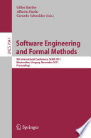 Software engineering and formal methods : 9th International Conference, SEFM 2011, Montevideo, Uruguay, November 14-18, 2011 : proceedings /
