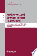 Product-focused software process improvement : 7th international conference, PROFES 2006, Amsterdam, The Netherlands, June 12-14, 2006 : proceedings /