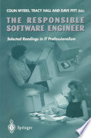 The responsible software engineer : selected readings in IT professionalism /