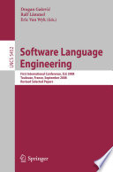 Software language engineering : First International Conference, SLE 2008, Toulouse, France, September 29-30, 2008. Revised selected papers /